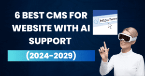 6 Best CMS for Website with AI Support (2024-2029)