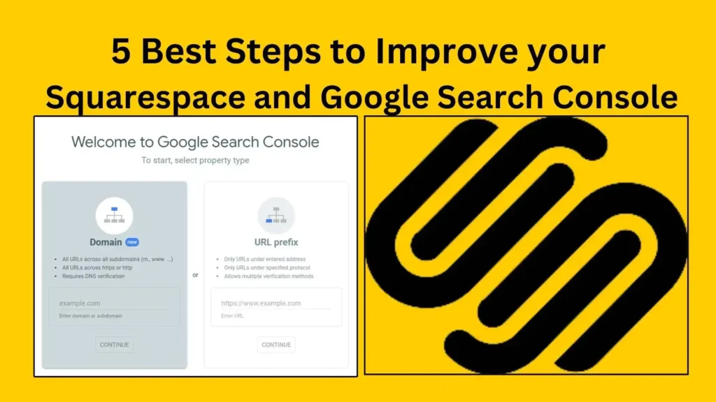 An attractive photo presenting the google search console snapshot to add the domain. There is text written about 5 Best Steps to Improve Your Squarespace and Google Search Console