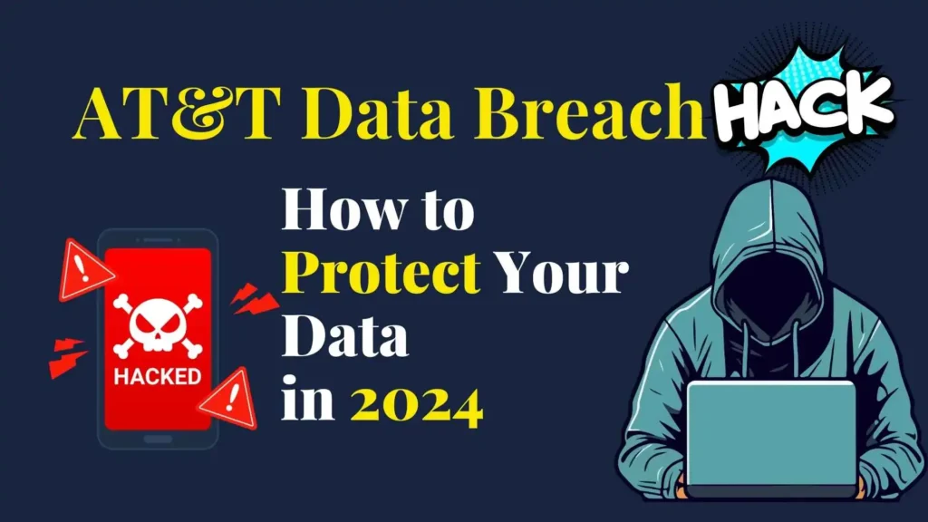 AT&T Data Breach How to Protect Your Data and Avoid Steps in Future - 2024-min