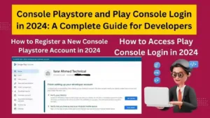 Read more about the article Console Playstore and Play Console Login in 2024: A Complete Guide for Developers