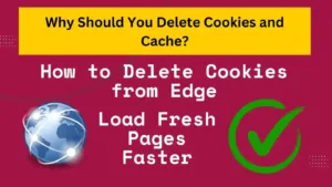 Read more about the article How to Delete Cookies from Edge in 3 Easy Steps: A Comprehensive Guide