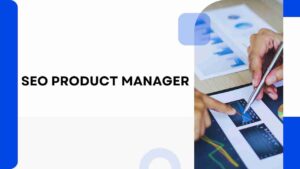 SEO Product Manager