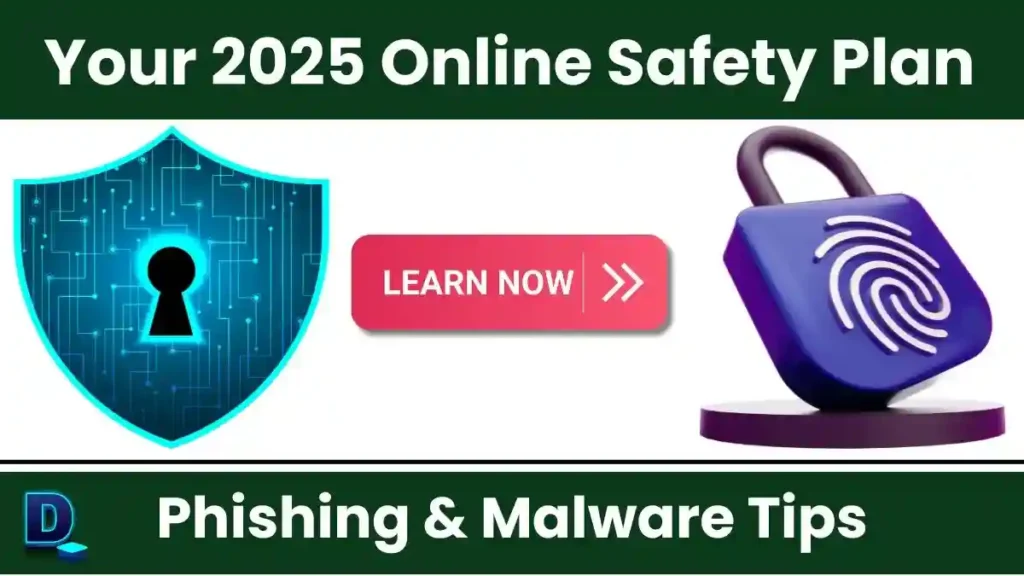 Your 2025 Online Safety Plan - Phishing & Malware Tips