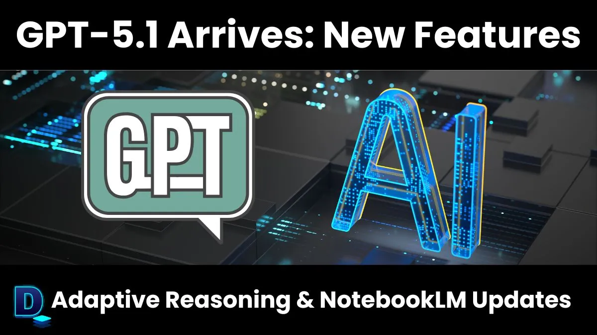 GPT-5.1 Arrives: New Features, Adaptive Reasoning & NotebookLM Updates