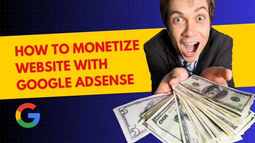 How to monetize website with AdSense and earn money from website monetization using Google ads