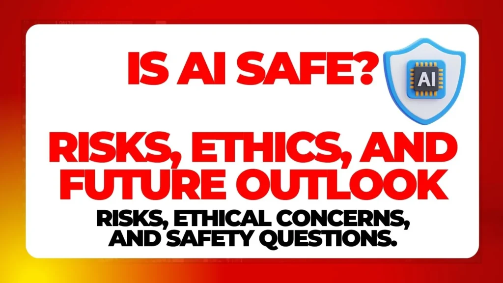 Is AI safe? Visual showing artificial intelligence risks, ethics, and future impact on humans