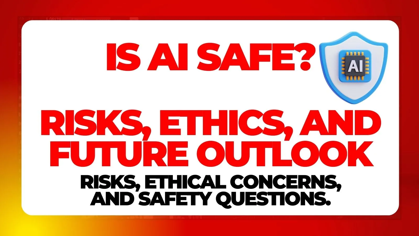 Is AI safe? Visual showing artificial intelligence risks, ethics, and future impact on humans
