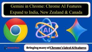 Gemini in Chrome AI features launching in India Canada and New Zealand enabling smart browsing summaries email integration and image editing